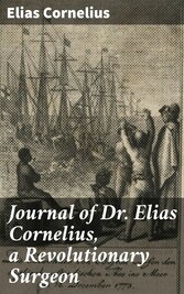 Journal of Dr. Elias Cornelius, a Revolutionary Surgeon