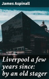 Liverpool a few years since: by an old stager