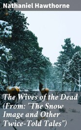 The Wives of the Dead (From: 'The Snow Image and Other Twice-Told Tales')