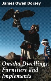 Omaha Dwellings, Furniture and Implements