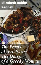 The Feasts of Autolycus: The Diary of a Greedy Woman