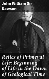 Relics of Primeval Life: Beginning of Life in the Dawn of Geological Time