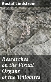 Researches on the Visual Organs of the Trilobites