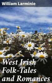 West Irish Folk-Tales and Romances