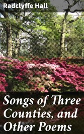 Songs of Three Counties, and Other Poems