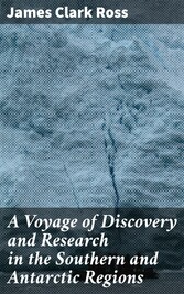 A Voyage of Discovery and Research in the Southern and Antarctic Regions