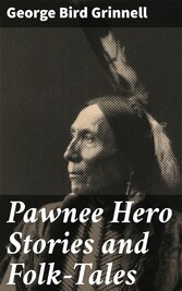 Pawnee Hero Stories and Folk-Tales