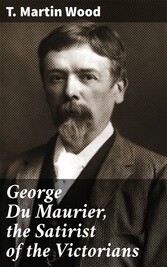 George Du Maurier, the Satirist of the Victorians