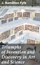 Triumphs of Invention and Discovery in Art and Science