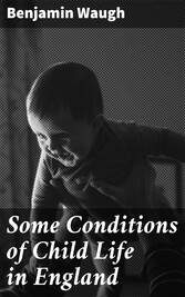 Some Conditions of Child Life in England