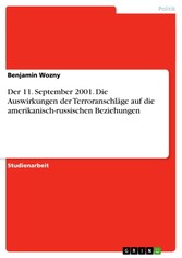 Der 11. September 2001. Die Auswirkungen der Terroranschläge auf die amerikanisch-russischen Beziehungen