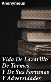 Vida De Lazarillo De Tormes Y De Sus Fortunas Y Adversidades