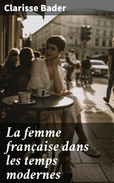 La femme française dans les temps modernes