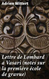 Lettre de Lombard a Vasari (notes sur la premiére école de gravue)