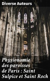 Physionomie des paroisses de Paris : Saint Sulpice et Saint Roch