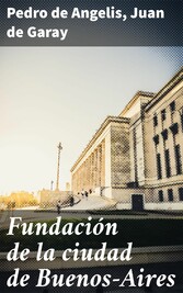 Fundación de la ciudad de Buenos-Aires