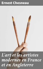 L'art et les artistes modernes en France et en Angleterre