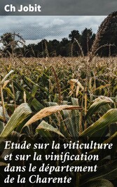 Etude sur la viticulture et sur la vinification dans le département de la Charente