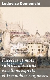 Facecies et motz subtilz, d'aucuns excellens esprits et tresnobles seigneurs