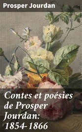 Contes et poésies de Prosper Jourdan: 1854-1866