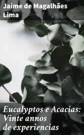 Eucalyptos e Acacias: Vinte annos de experiencias