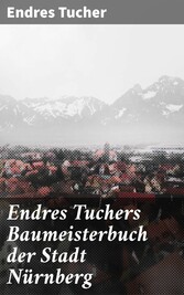 Endres Tuchers Baumeisterbuch der Stadt Nürnberg