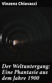 Der Weltuntergang: Eine Phantasie aus dem Jahre 1900