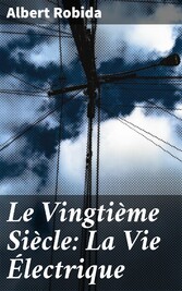 Le Vingtième Siècle: La Vie Électrique