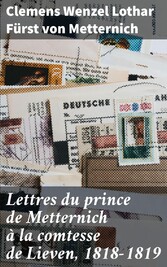 Lettres du prince de Metternich à la comtesse de Lieven, 1818-1819