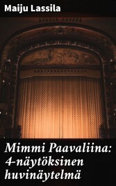 Mimmi Paavaliina: 4-näytöksinen huvinäytelmä