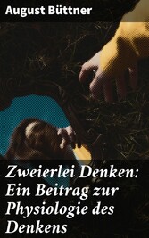 Zweierlei Denken: Ein Beitrag zur Physiologie des Denkens