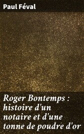 Roger Bontemps : histoire d'un notaire et d'une tonne de poudre d'or