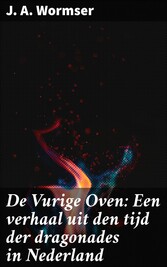 De Vurige Oven: Een verhaal uit den tijd der dragonades in Nederland