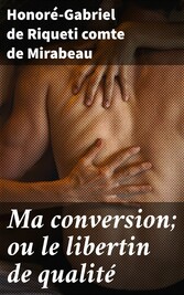 Ma conversion; ou le libertin de qualité