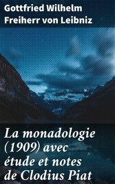 La monadologie (1909) avec étude et notes de Clodius Piat