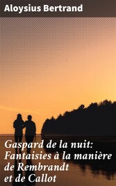 Gaspard de la nuit: Fantaisies à la manière de Rembrandt et de Callot