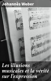 Les illusions musicales et la vérité sur l'expression