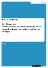 Der Einsatz von kommunikationspolitischen Instrumenten unter dem Zwang gesundheitspolitischer Auflagen