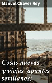 Cosas nuevas y viejas (apuntes sevillanos)