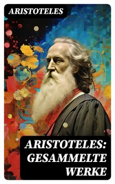 Aristoteles: Gesammelte Werke