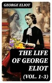 The Life of George Eliot (Vol. 1-3)