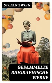 Gesammelte biographische Werke