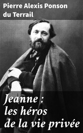 Jeanne : les héros de la vie privée