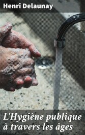 L'Hygiène publique à travers les âges