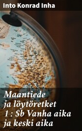 Maantiede ja löytöretket 1 : Vanha aika ja keski aika