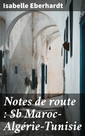 Notes de route : Maroc-Algérie-Tunisie