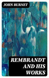 Rembrandt and His Works