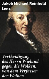 Vertheidigung des Herrn Wieland gegen die Wolken, von dem Verfasser der Wolken