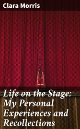 Life on the Stage: My Personal Experiences and Recollections