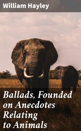 Ballads, Founded on Anecdotes Relating to Animals